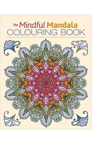 The Mindful Mandala Colouring Book